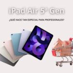 ¿Qué hace especial al iPad Air para profesionales?