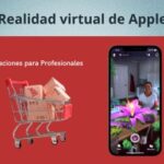 Aplicaciones de realidad virtual de Apple para profesionales