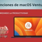 Funciones de macOS Ventura para Profesionales: Optimizando la Productividad