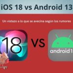 iOS 18 vs Android 13: Un vistazo a lo que se avecina según los rumores