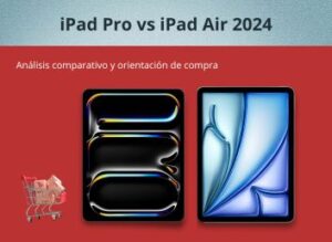 Análisis comparativo iPad Pro vs iPad Air 2024