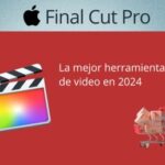 Las Innovaciones Fascinantes de Final Cut Pro