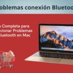 Guía Completa para Solucionar Problemas de Bluetooth en Mac