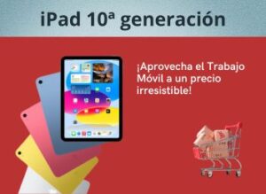 ¡Aprovecha el Trabajo Móvil con el iPad 10!