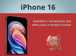 iPhone 16: Rumores y Novedades que Impulsan la Productividad