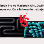 Macbook Pro vs Macbook Air: ¿Cuál es la mejor opción a la hora de trabajar?