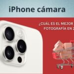 iPhone cámara: ¿Cuál es el mejor para fotografía en 2024?