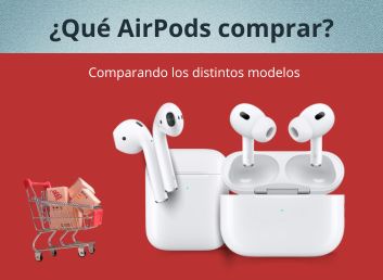 Qué AirPods comprar: Comparando los distintos modelos