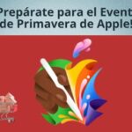 ¡Prepárate para el Evento de Primavera de Apple!