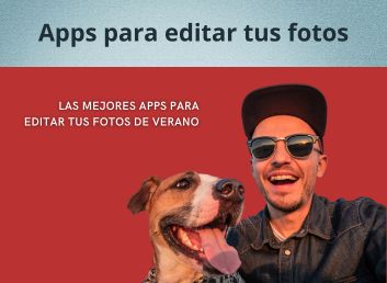Las mejores apps para editar tus fotos de verano